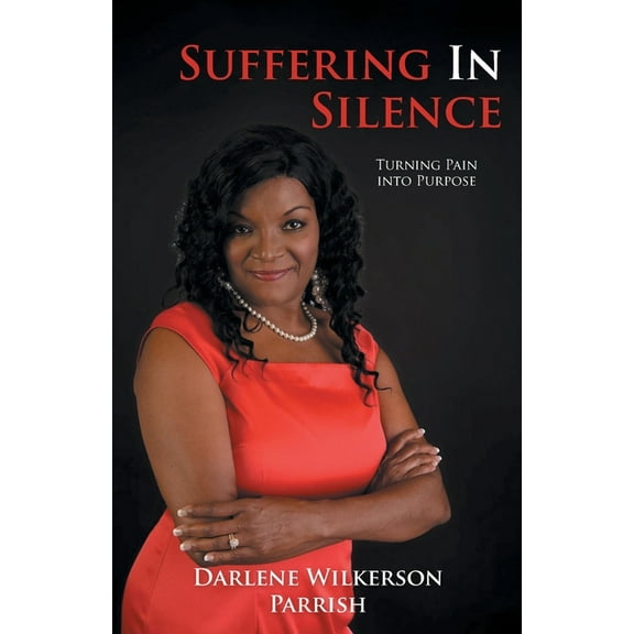 Suffering In Silence: Turning Pain Into Purpose, (Paperback)
