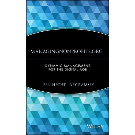 Wiley Nonprofit Law, Finance and Managem Managingnonprofits.Org: Dynamic Management for the Digital Age, Book 156, (Hardcover)