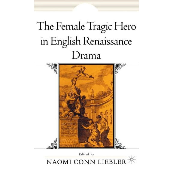 The Female Tragic Hero in English Renaissance Drama, (Hardcover)