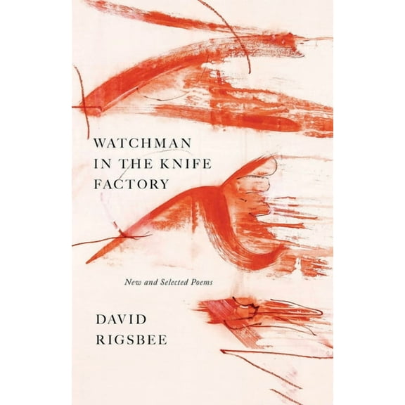 Watchman in the Knife Factory: New and Selected Poems, (Paperback)