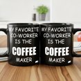 thumbnail image 3 of 1pc Funny Coworker Coffee Mug - "My Favorite Coworker Is The Coffee Maker" Ceramic Office Cup With Funny Office - Birthday Party Gifts For Coworkers,, Desk Neighbors - Daily Use Humor For Workplace, 3 of 5