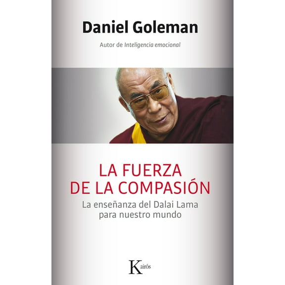 La Fuerza de la Compasión: La Enseñanza del Dalai Lama Para Nuestro Mundo, (Paperback)