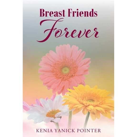 Breast Friends Forever (Paperback) by Kenia Yanick Pointer