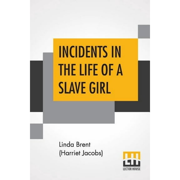 Incidents In The Life Of A Slave Girl: Written By Herself., Edited By L. Maria Child, (Paperback)