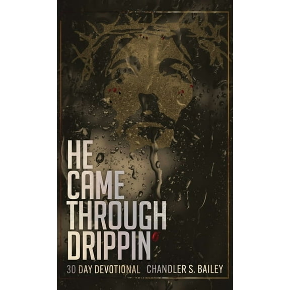 He Came Through Drippin', (Hardcover)