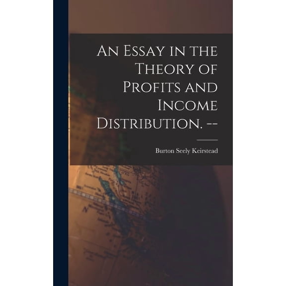 An Essay in the Theory of Profits and Income Distribution. --, (Hardcover)