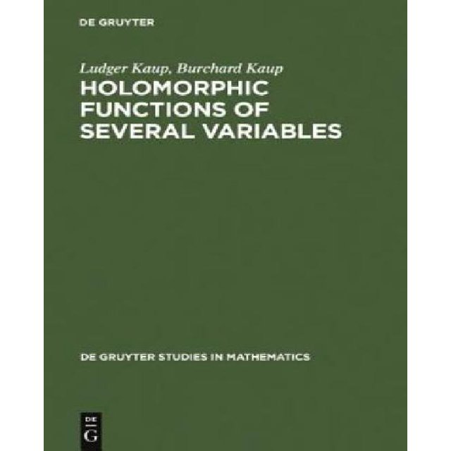 Holomorphic Functions of Several Variables (Degruyter Studies in Mathematics)