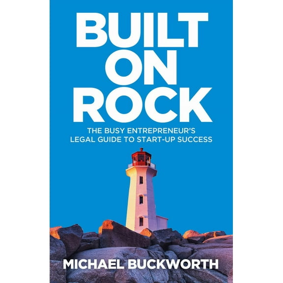 Built on Rock: The Busy Entrepreneur's Legal Guide to Start-Up Success, (Paperback)