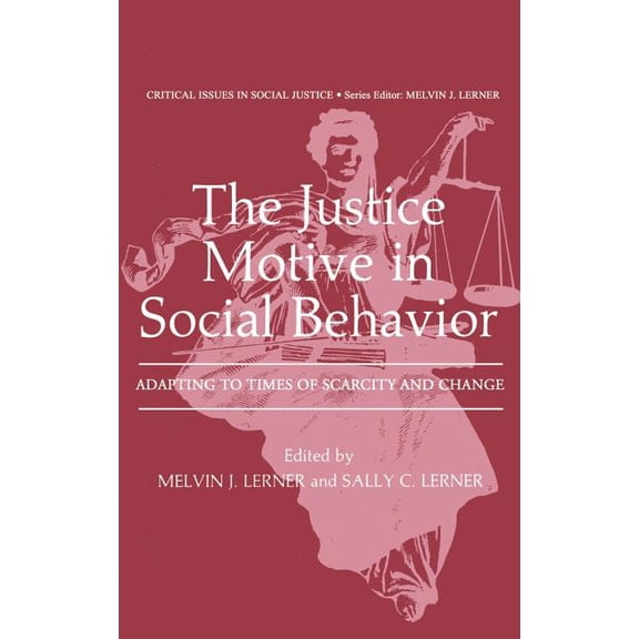 Critical Issues in Social Justice The Justice Motive in Social Behavior: Adapting to Times of Scarcity and Change, (Hardcover)