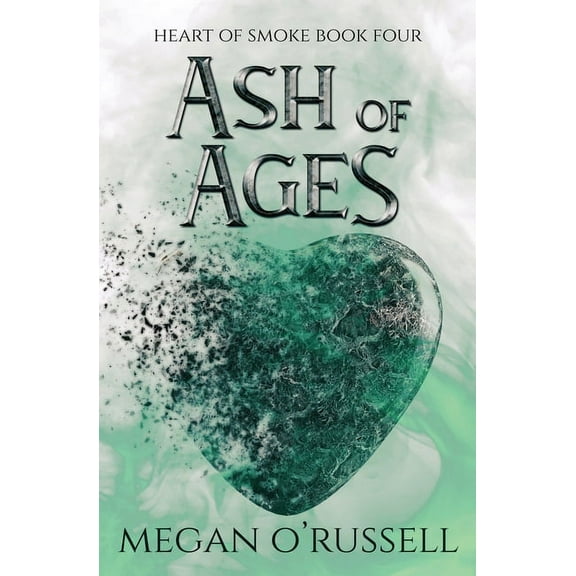 Heart of Smoke Ash of Ages, Book 4, (Paperback)