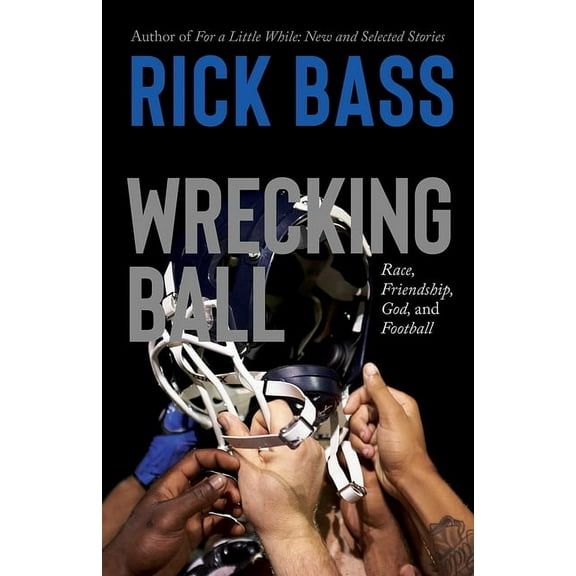 Wrecking Ball: Race, Friendship, God, and Football, (Hardcover)