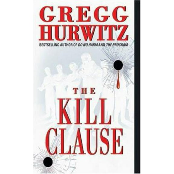Pre-Owned The Kill Clause: A Novel (Hardcover) 0060530383 9780060530389