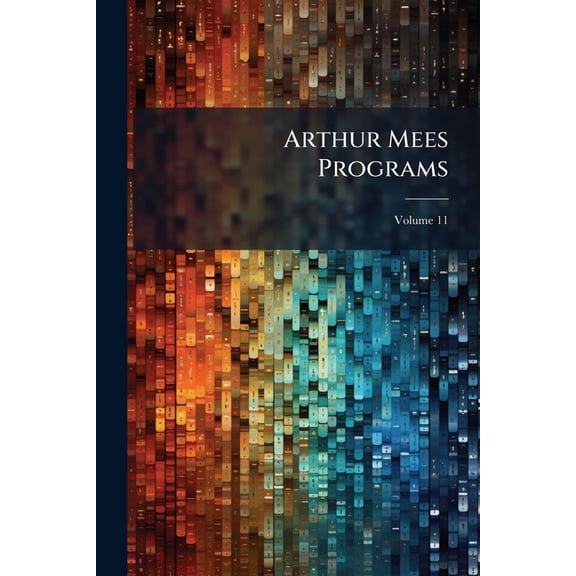 Arthur Mees Programs; Volume 11 (Paperback)