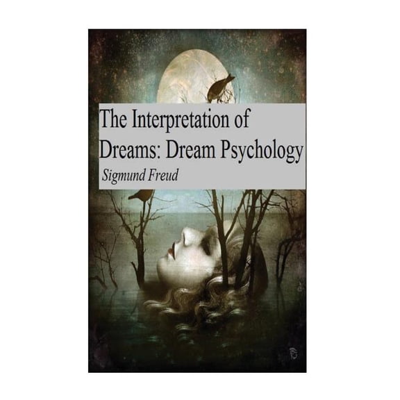 The Interpretation of Dreams: Dream Psychology (Paperback) by Sigmund Freud