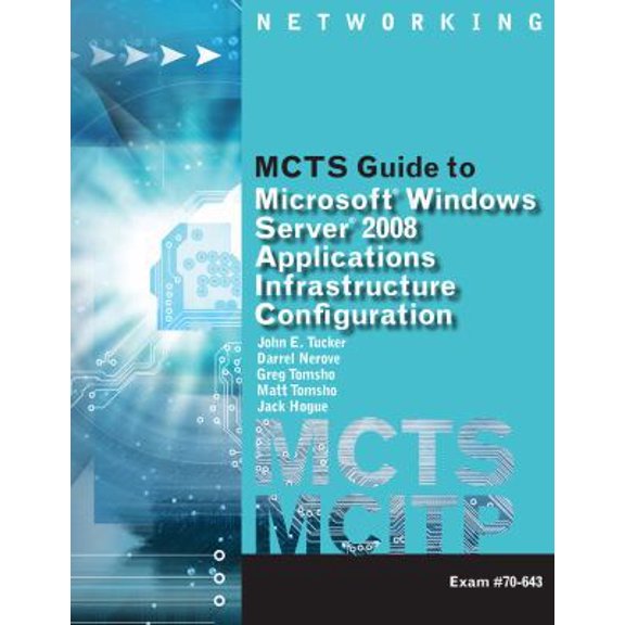 Pre-Owned Mcts Guide to Configuring Microsoft Windows Server 2008 Applications Infrastructure Configuration Exam #70-643 (Paperback) 1423902378 9781423902379