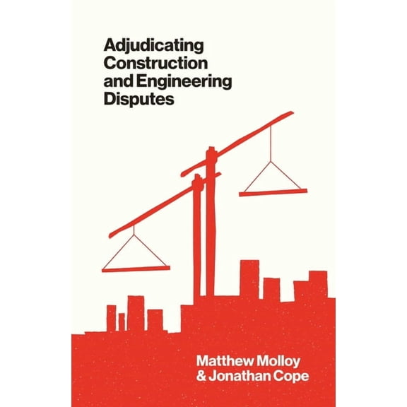 Adjudicating Construction and Engineering Disputes, (Hardcover)
