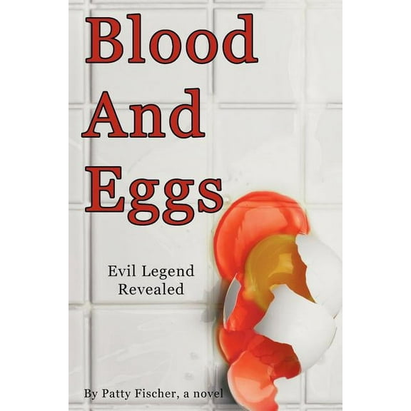 Blood and Eggs : Evil Legend Revealed (Paperback)