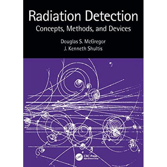 Pre-Owned Radiation Detection: Concepts, Methods, and Devices (Hardcover) by Douglas McGregor, J. Kenneth Shultis