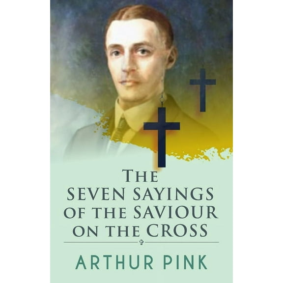 The Seven Sayings Of The Saviour On The Cross, (Paperback)