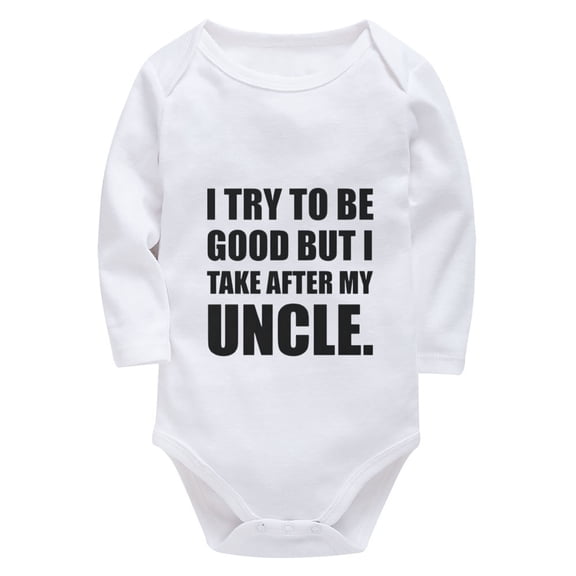 I Try To Be Good But I Take After My Uncle Bring Baby Home Outfit Newborn for Boys Long Sleeve Girl Coming Home Outfit White
