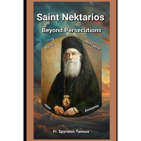 Saint Nektarios Beyond Persecutions, (Paperback)