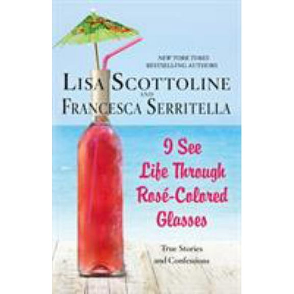 Pre-Owned I See Life Through Ros?-Colored Glasses: True Stories and Confessions (Hardcover) 1250163056 9781250163059