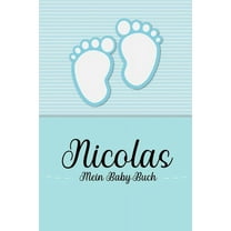 Nicolas - Mein Baby-Buch : Personalisiertes Baby Buch für Nicolas, als Geschenk, Tagebuch und Album, für Text, Bilder, Zeichnungen, Photos, ... (Paperback)