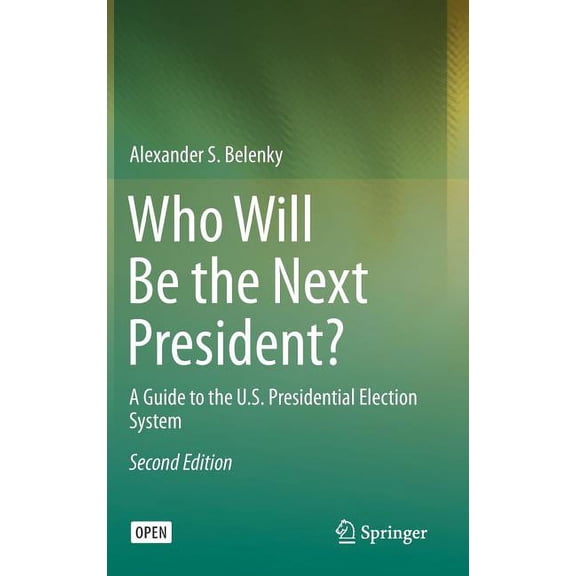 Who Will Be the Next President?: A Guide to the U.S. Presidential Election System, (Hardcover)