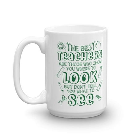 The Best Teachers Are Those Who Show You Where To Look Quotes Coffee & Tea Gift Mug, Desk Decorations & Birthday Or Appreciation Gifts For School Teacher, Teaching Assistant & Co-teacher (Best Looking Coffee Machine)