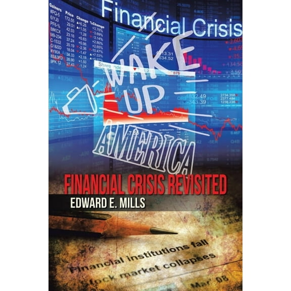 Wake Up America : Financial Crisis Revisited