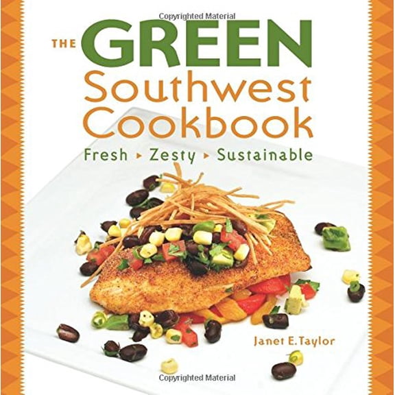 Pre-Owned The Green Southwest Cookbook: Fresh, Zesty, Sustainable (Paperback) 1933855525 9781933855523