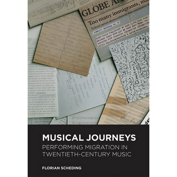 Music in Society and Culture Musical Journeys: Performing Migration in Twentieth-Century Music, Book 7, (Hardcover)