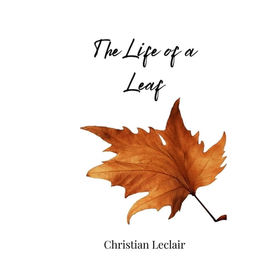 The Life of a Leaf, (Paperback)