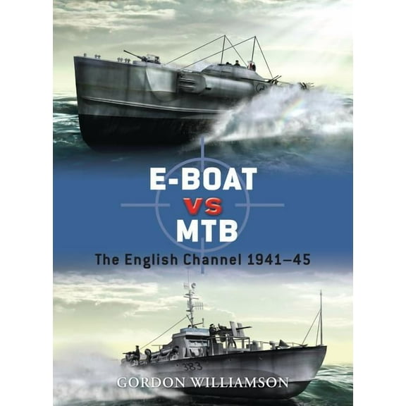 Duel: E-Boat vs MTB : The English Channel 1941–45 (Series #34) (Paperback)