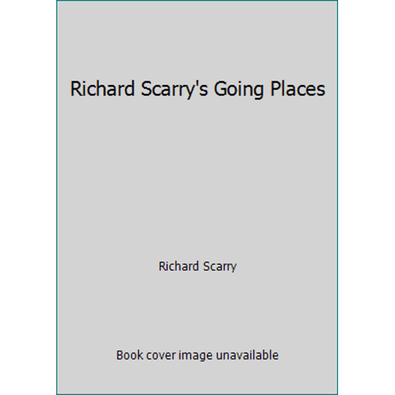 Pre-Owned Richard Scarry's Going Places (Hardcover) 030716828X 9780307168283