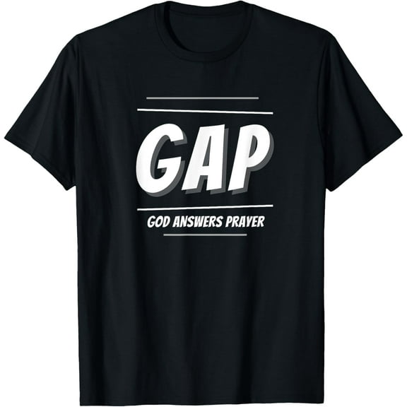 Awesome GAP God Answers Prayer - Inspiring Quote T-Shirt