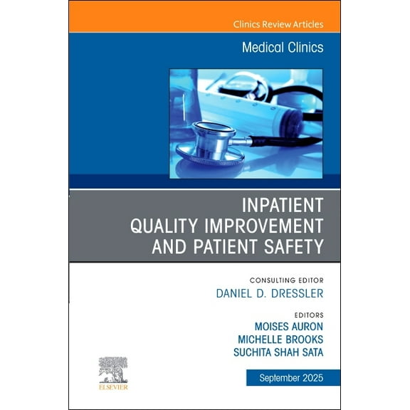 Clinics: Internal Medicine Inpatient Quality Improvement and Patient Safety, an Issue of Medical Clinics of North America: Volume 109-5, Book 109, (Hardcover)