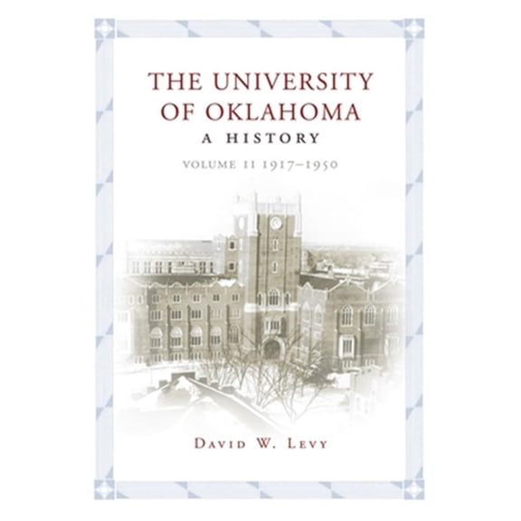 Pre-Owned The University of Oklahoma : A History, Volume II: 19171950 (Hardcover)
