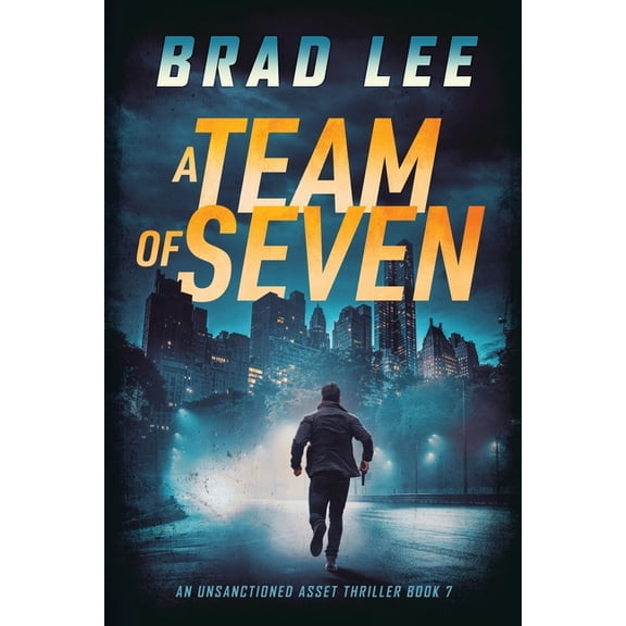 The Unsanctioned Asset A Team of Seven: An Unsanctioned Asset Thriller Book 7, Book 7, (Paperback)