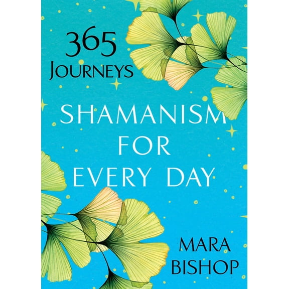 Shamanism for Every Day: 365 Journeys, (Paperback)