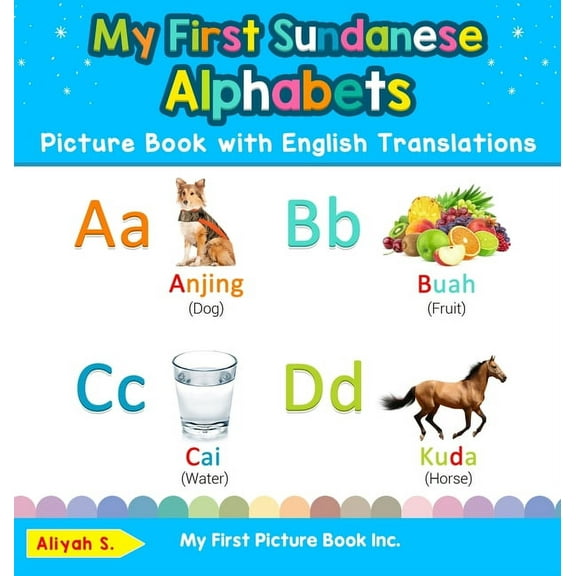 Teach & Learn Basic Sundanese Words for My First Sundanese Alphabets Picture Book with English Translations: Bilingual Early Learning & Easy Teaching Sundanese , Book 1, (Hardcover)