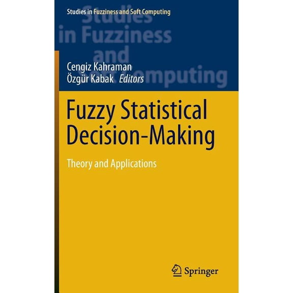 Studies in Fuzziness and Soft Computing Fuzzy Statistical Decision-Making: Theory and Applications, Book 343, (Hardcover)
