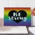 thumbnail image 2 of Pride Cutting Board, Be Strong Gay Parade Slogan Freedom Rights Equality Love Theme with a Heart, Decorative Tempered Glass Cutting and Serving Board, Small Size, Multicolor, by Ambesonne, 2 of 5