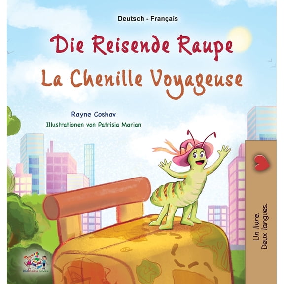 Collection Bilingue Allemand-FranÃ§ais La chenille voyageuse (Livre pour enfants bilingue allemand-franÃ§ais), (Hardcover)