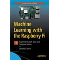 thumbnail image 1 of Pre-Owned Machine Learning with the Raspberry Pi: Experiments with Data and Computer Vision (Paperback) 1484251733 9781484251737, 1 of 1