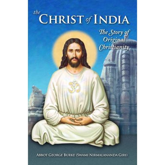 Pre-Owned The Christ of India: The Story of Original Christianity (Paperback) 0998599840 9780998599847