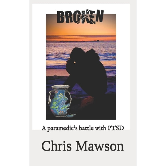 Broken: A paramedics battle with PTSD, (Paperback)