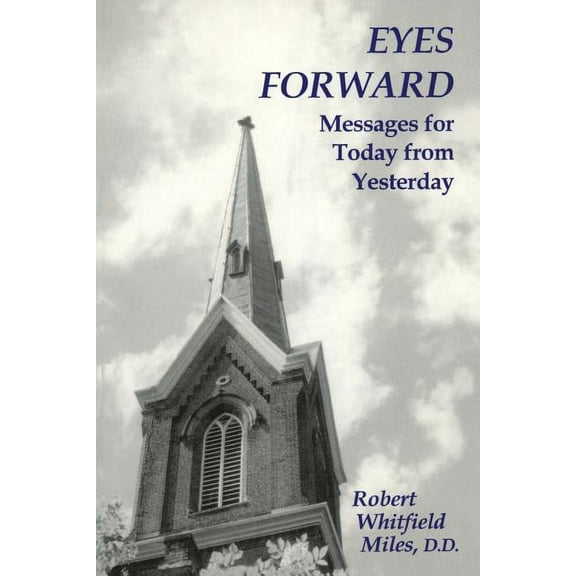 Eyes Forward, Messages for Today from Yesterday, (Paperback)