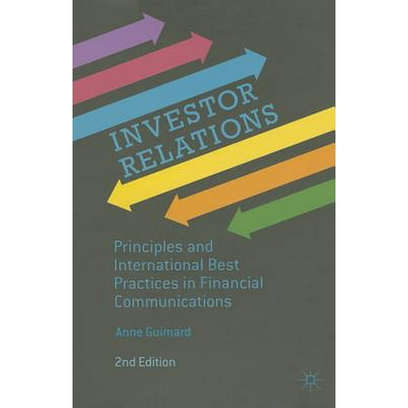 Investor Relations : Principles and International Best Practices in Financial (Corporate Communications Best Practices)