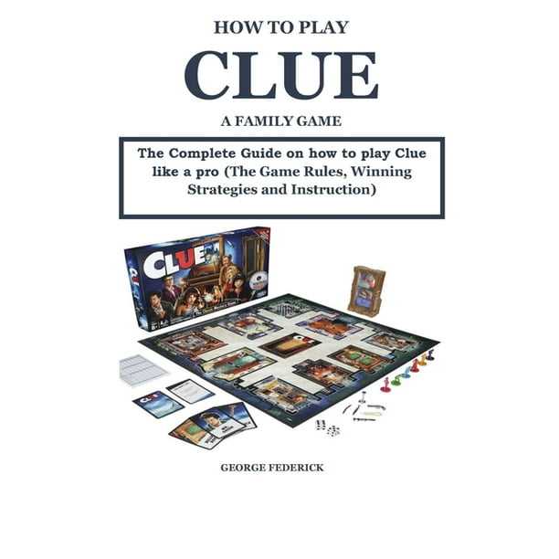 How to Play Clue a Family Game The Complete Guide On How to Play Clue